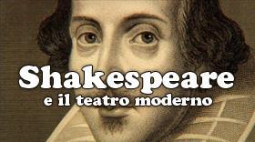 Shakespeare e il teatro moderno