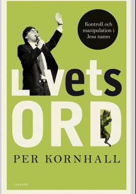 Livets ord – kontroll och manipulation i Jesu namn