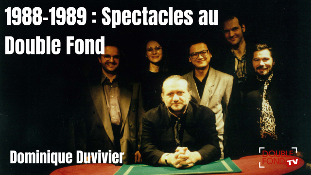 1988–1989: Shows by Dominique Duvivier at the Double Fond
