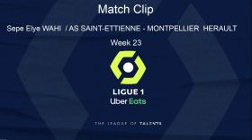 Ligue 1: Player Highlight - Goal Sepe Elye WAHI (11') / AS SAINT-?TIENNE - MONTPELLIER H?RAULT SC (3-1) - Week 23
