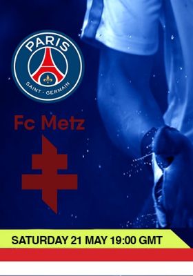 LIGUE 1: PSG VS Metz 21 MAY 19:00 GMT