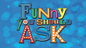 Funny You Should Ask